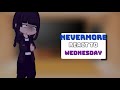 Nevermore react to Wednesday & the future || THIS VIDEO CONTAINS WENCLAIR || MY AU|| REPOSTED! ||