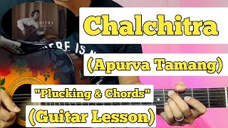 Chalchitra - Apurva Tamang | Guitar Lesson | Plucking \u0026 Chords | (Strumming)