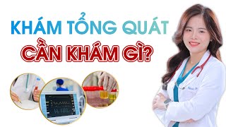 7 Xét nghiệm quan trọng nhất khi đi khám sức khỏe | Bác sĩ Dung