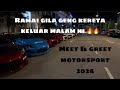 Meet & Greet Motorsports. Ramai Geng Kereta Keluar Lepakk 🔥