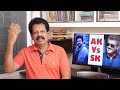 ak vs sk தெரிந்தே செய்த விஜய் கடும் அதிர்ச்சியில் திரையுலகம்