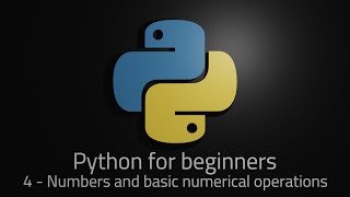 Python 3 - Episode 4 - Numbers and basic numeric operations