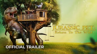 The Adventures of Jurassic Pet: Return to the Wild TRAILER Family Adventure