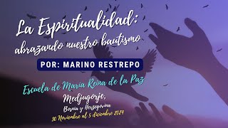 La Espiritualidad: abrazando nuestro bautismo. Medjugorje, BiH. Retiro Espiritual 30.11.24 - 5.12.24