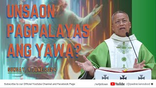 "Unsaon pagpalayas ang yawa?" - 6/9/2024 Misa ni Fr. Ciano Ubod sa SVFP.