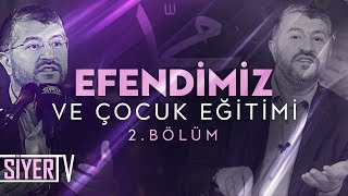 Efendimiz Ve Çocuk Eğitimi (2. Bölüm) | Muhammed Emin Yıldırım