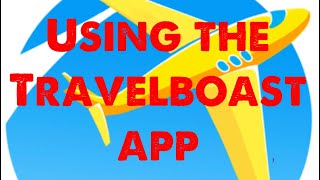 How to use the FREE Travelboast app