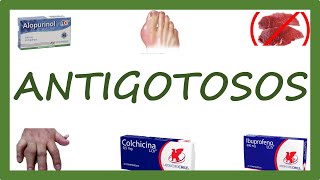 ANTIGOTOSOS. Farmacología Explicada.