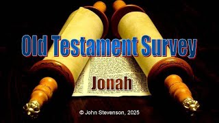 Old Testament Survey 43: Jonah