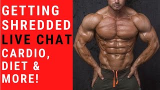 GETTING SHREDDED Live Chat | How To Diet and Train For Max Gains!