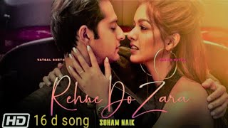 Rehne Do Zara | Vatsal Sheth | Ishita Dutta |16D SONG