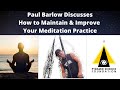 Paul Barlow Discusses How to Maintain & Improve Your Meditation Practice