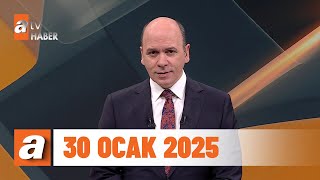 atv Ana Haber | 30 Ocak 2025