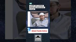 Latih Diri Untuk Bahagia Bersama Allah | Ustadz Firanda Andirja