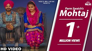 New Punjabi Songs 2017- Mohtaj (Full Song) Parm Swaich - Latest Punjabi Songs 2017 - Punjabi Songs