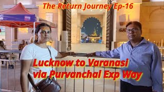 Lucknow To Varanasi via Purvanchal Expway Ep-16 | The Return Journey | Exploring Ladakh in Altroz