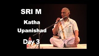 Sri M -  'Upanishad Thoughts' - Day 3 - Katha Upanishad - Talks in Trivandrum Dec 2018