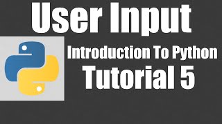 User Input - Python: Tutorial 5