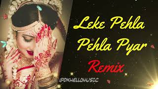 leke pehla pehla pyar new version dj  | remix song status song | trap mix hindi songs