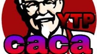 ( YTP ) KFC le caca