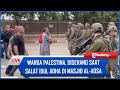 🔴Nasib Pilu Warga Palestina, Diserang saat Salat Idul Adha di Masjid Al-Aqsa