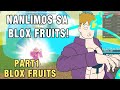 PART 1 BLOX FRUITS | NANLIMOS NG PAWER HAHA