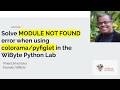 How to solve MODULE NOT FOUND error when using Colorama/Pyfiglet In the WiByte Python Lab?