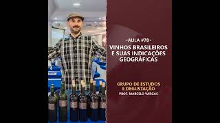 Aula 78 - Vinhos brasileiros e suas indicações geográficas - Prof. Marcelo Vargas