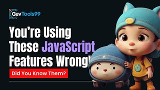 You’re Using These JavaScript Features Wrong! #devtools99 #javascript #features #coding