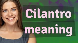 Cilantro | meaning of Cilantro