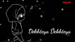 Dekhte Dekhte" Lyrics WhatsApp Status Video Song Killer rr video
