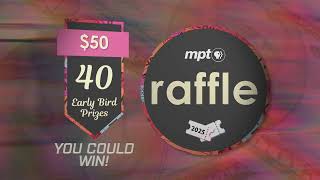 The 2025 MPT Raffle is live!