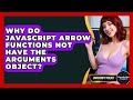 Why Do JavaScript Arrow Functions Not Have The Arguments Object? - JavaScript Toolkit