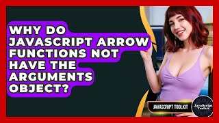 Why Do JavaScript Arrow Functions Not Have The Arguments Object? - JavaScript Toolkit