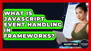 What Is JavaScript Event Handling In Frameworks? - JavaScript Toolkit