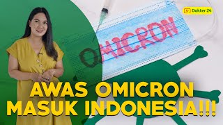 Dokter 24 - AWAS OMICRON MASUK INDONESIA! Apa Gejalanya??