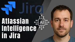 Atlassian Intelligence in Jira | What It Is & How to Use It (2025 Tutorial)