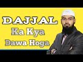 Dajjal Ka Kya Dawa Hoga By Adv. Faiz Syed