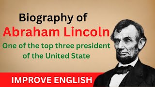 Abraham Lincoln Biography | Improve English By Listening
