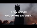 King of the Basement - Ryan Woods // Lyrics - Sub español