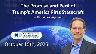 The Promise and Peril of Trump’s America First Statecraft - Charles Kupchan