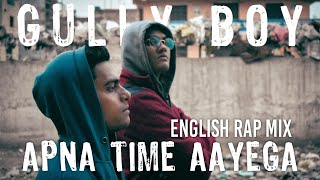 Apna Time Aayega | Delhi Boy sings Gully Boy | English Rap Mix