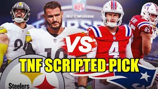 TNF Scripted Pick - Patriots vs Steelers