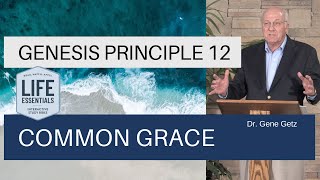 Genesis Principle 12: Common Grace