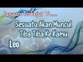 😎Leo😎 Jangan Terkejut Ya... Sesuatu Akan Muncul Tiba Tiba Ke Kamu💝