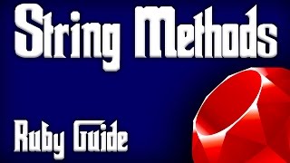RUBY - Built In Simple String Methods To Use In Ruby Programming (RUBY String Method Tutorial Guide)