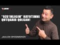 Ozg’inligim hayotimni qutqarib qolgan!