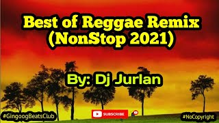 Best of Reggae Remix 2021 (Reggae Remix) | DjJurlan Remix | Non-stop Reggae remix