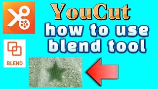 how to use blend tool for YouCut video editor app | blend two videos