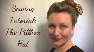 Sewing Tutorial: The Pillbox Hat